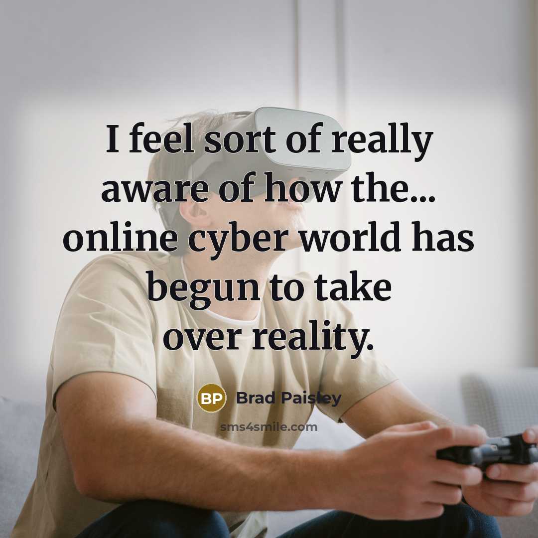 “I feel sort of really aware of how the... online…” quote by Brad Paisley