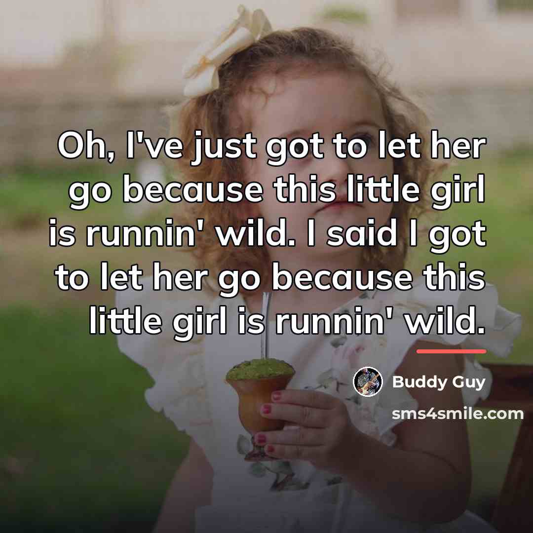 “Oh, I've just got to let her go because this…” quote by Buddy Guy