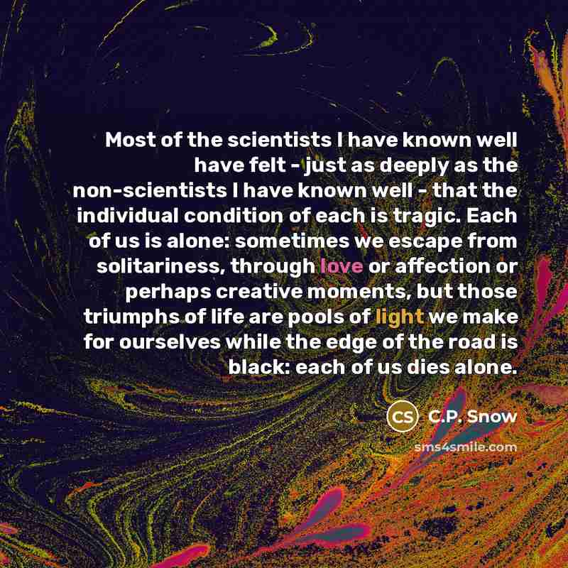 “Most of the scientists I have known well have felt…” quote by C.P. Snow
