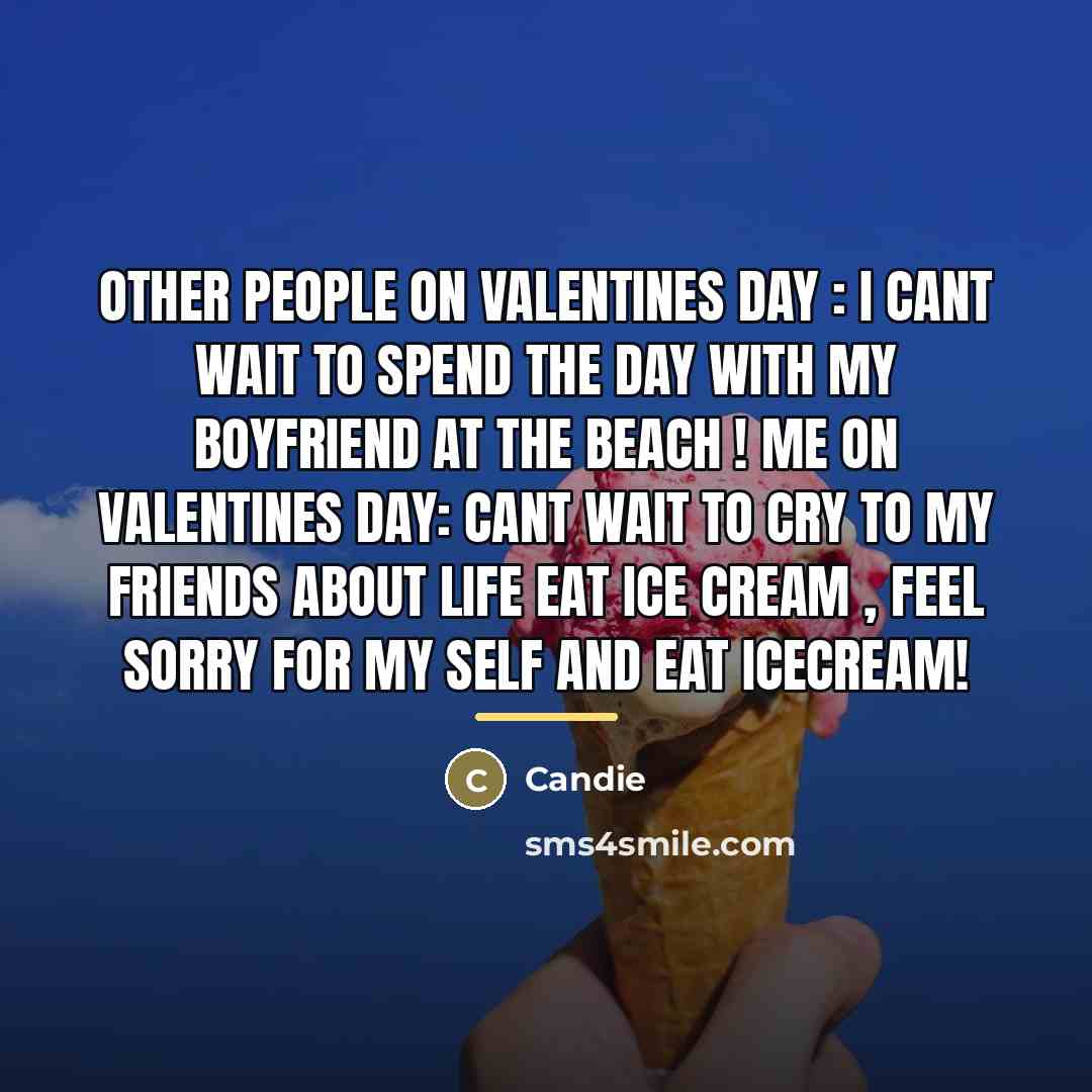 “Other people on valentines day : I cant wait to…” quote by Candie