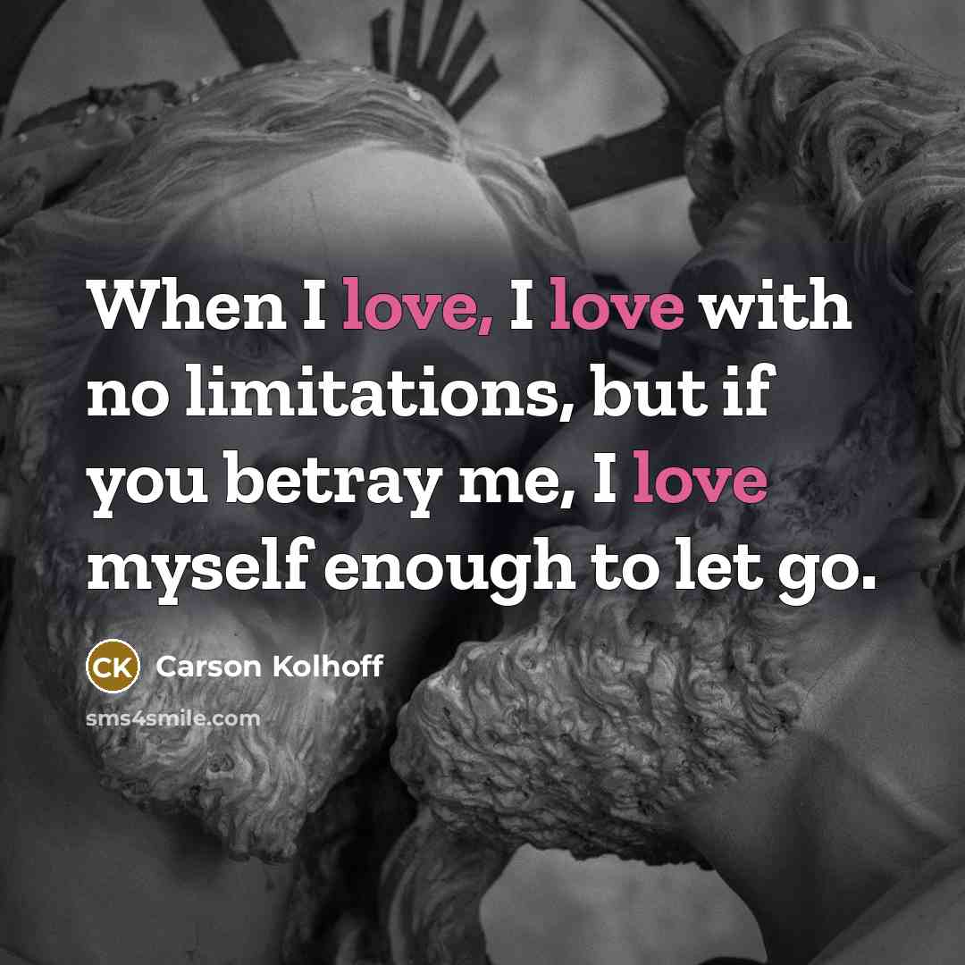 “When I love, I love with no limitations, but if…” quote by Carson Kolhoff