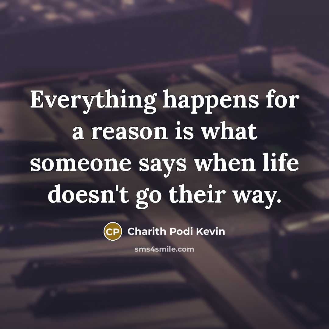 “Everything happens for a reason is what someone says when…” quote by Charith Podi Kevin