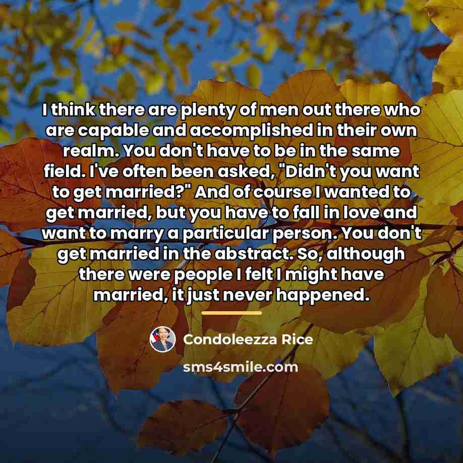 “I think there are plenty of men out there who…” quote by Condoleezza Rice