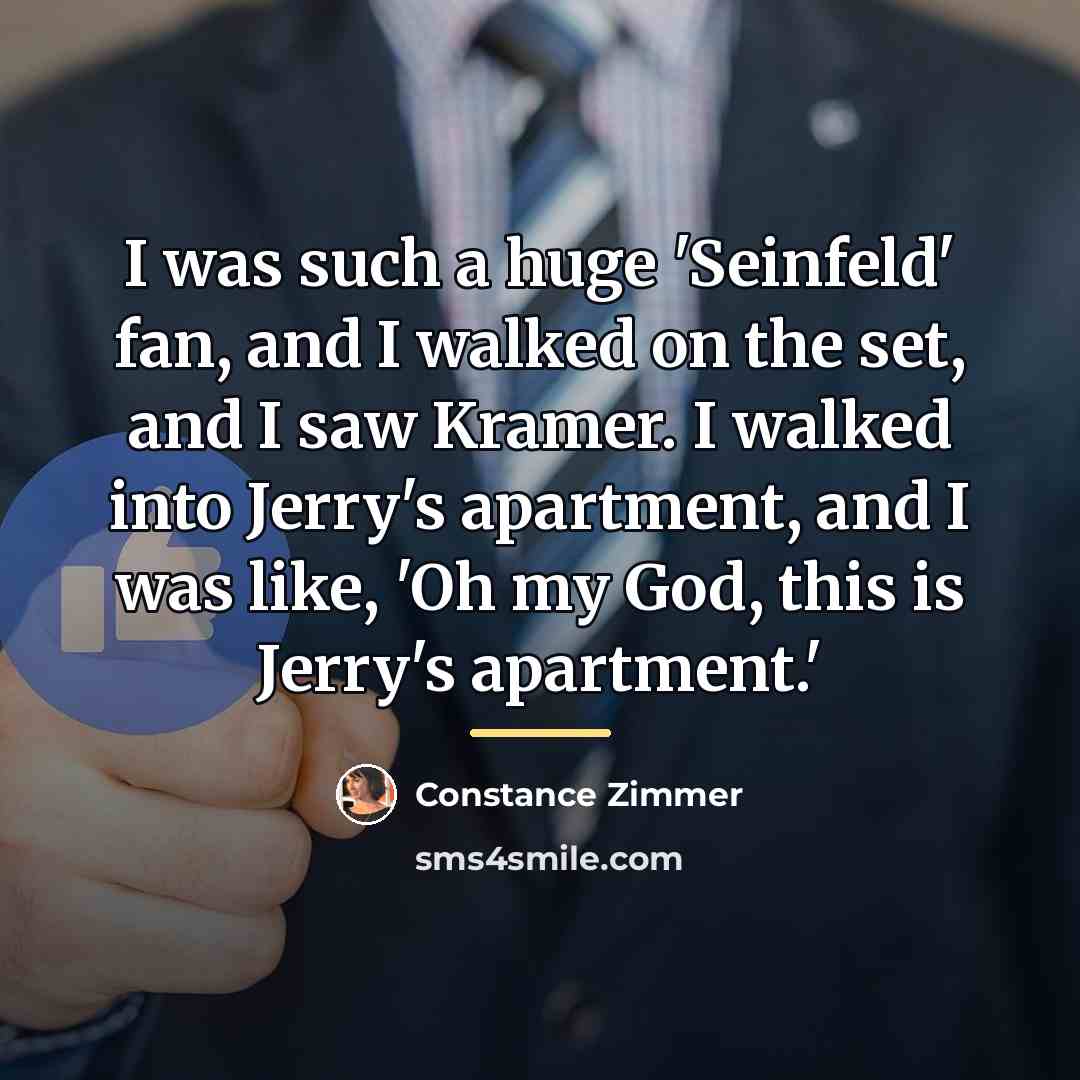 “I was such a huge 'Seinfeld' fan, and I walked…” quote by Constance Zimmer