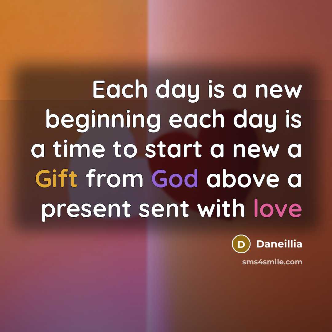“Each day is a new beginning each day is a…” quote by Daneillia