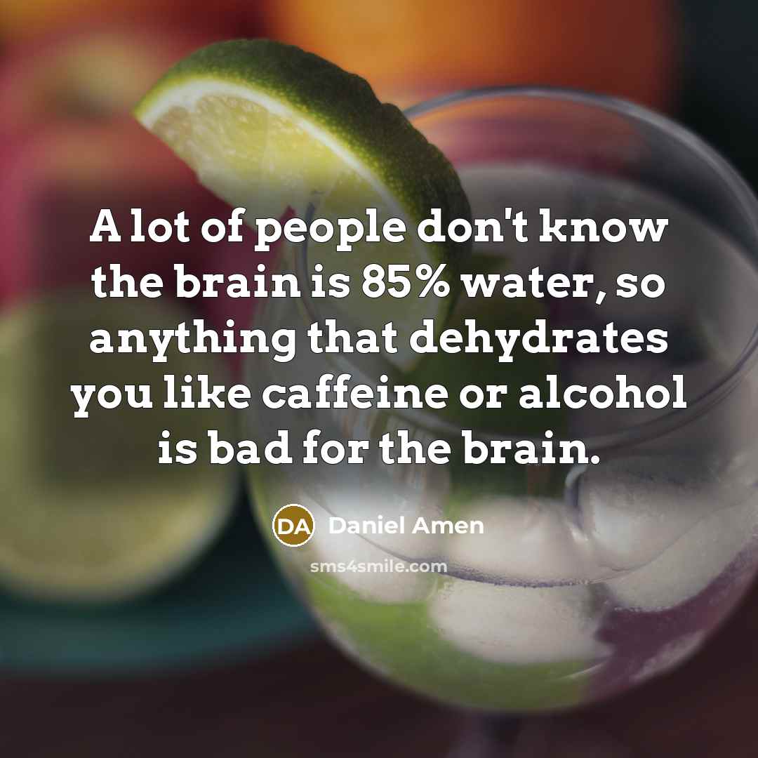“A lot of people don't know the brain is 85%…” quote by Daniel Amen