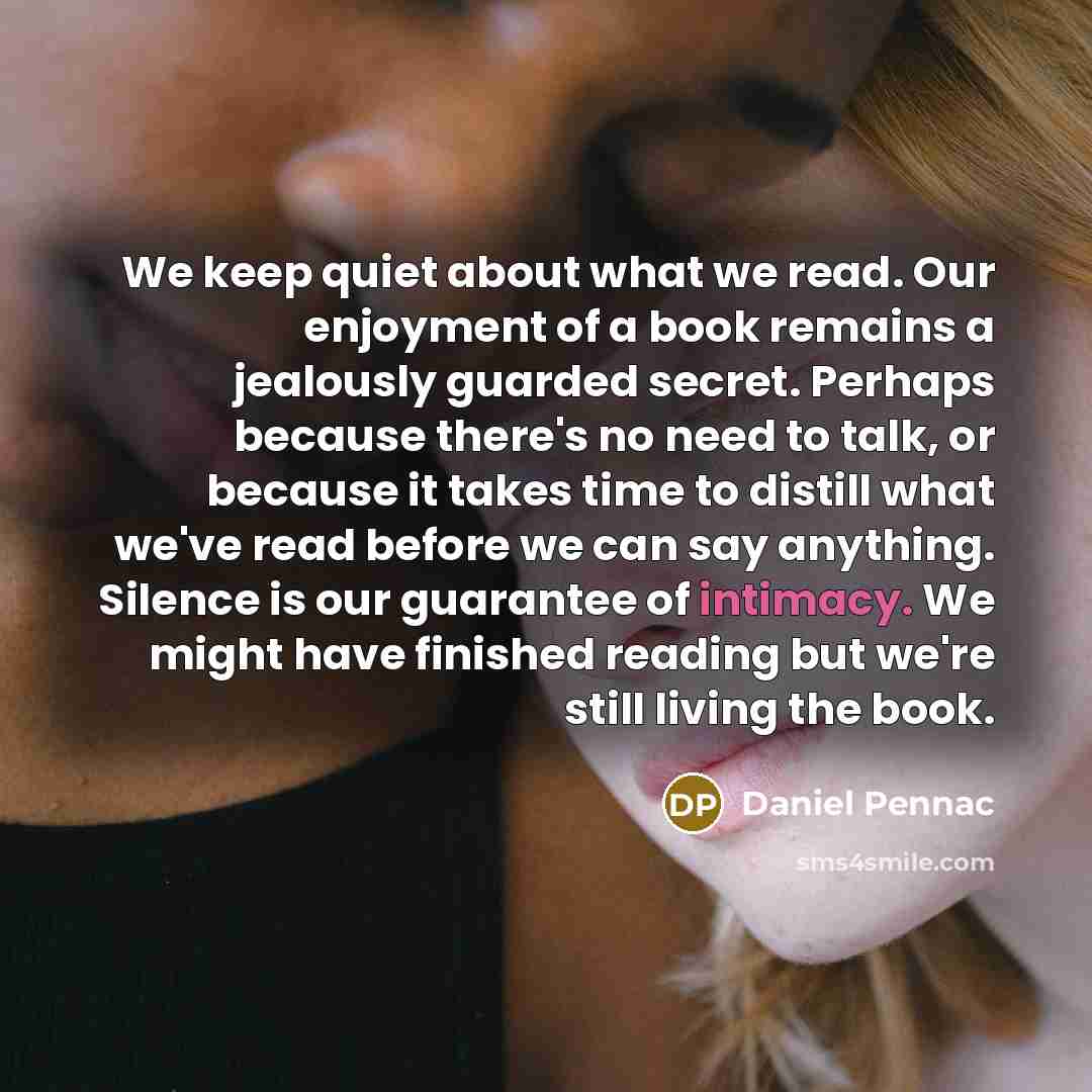 “We keep quiet about what we read. Our enjoyment of…” quote by Daniel Pennac