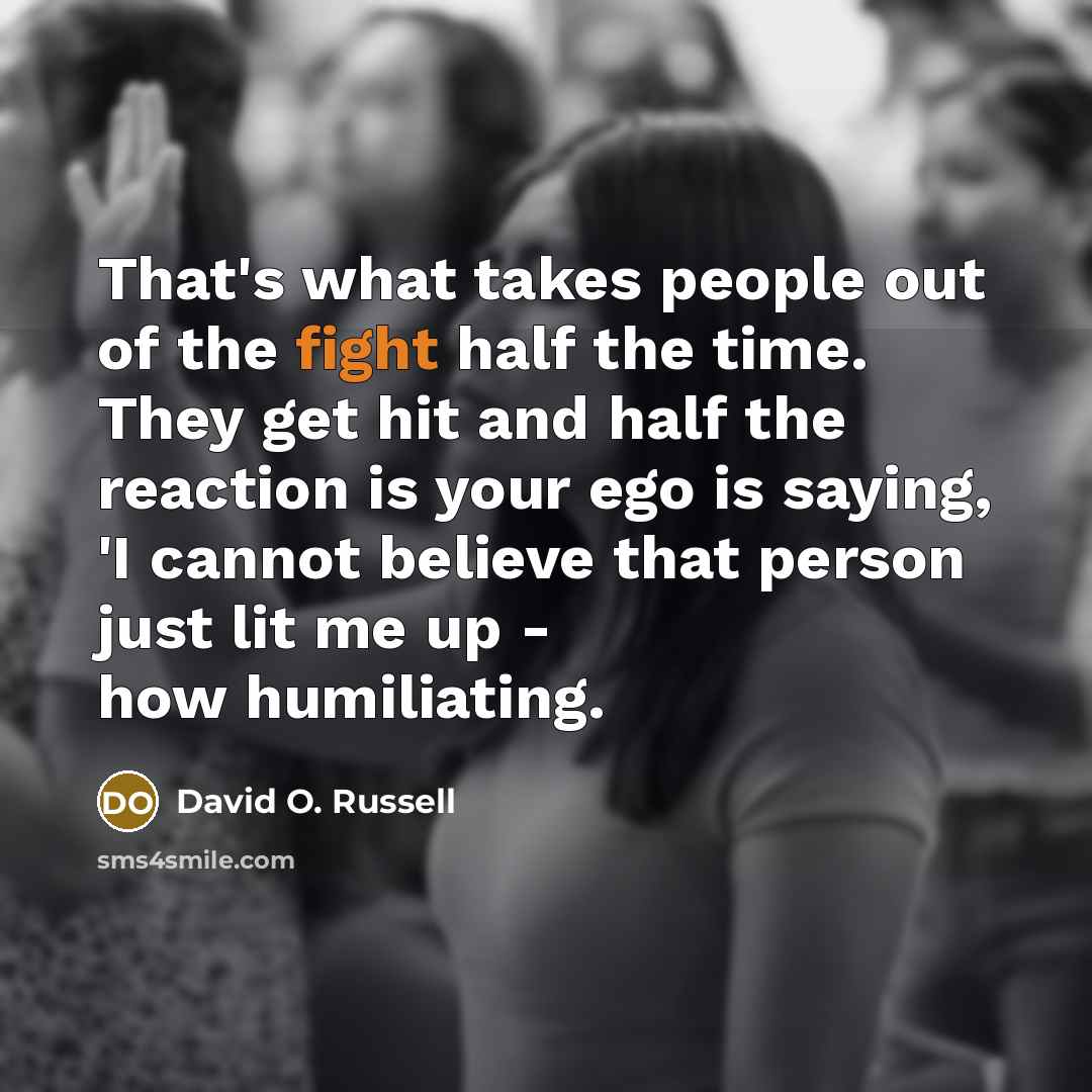 “That's what takes people out of the fight half the…” quote by David O. Russell