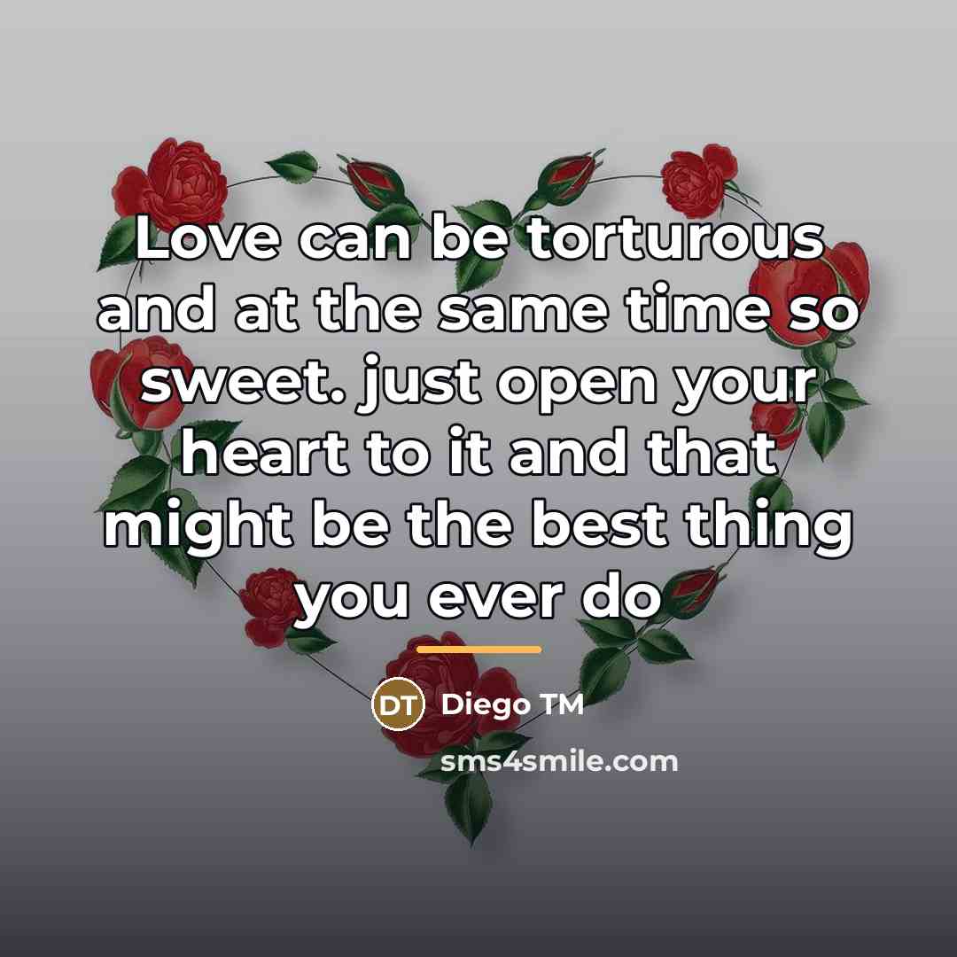 “Love can be torturous and at the same time so…” quote by Diego TM