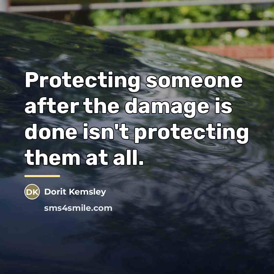 “Protecting someone after the damage is done isn't protecting them…” quote by Dorit Kemsley