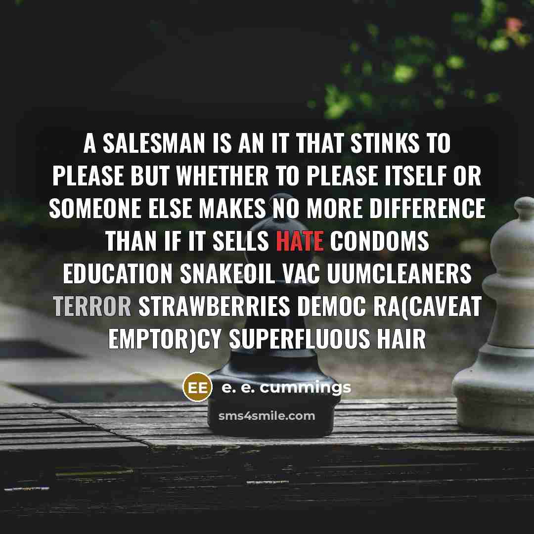 “a salesman is an it that stinks to please but…” quote by e. e. cummings