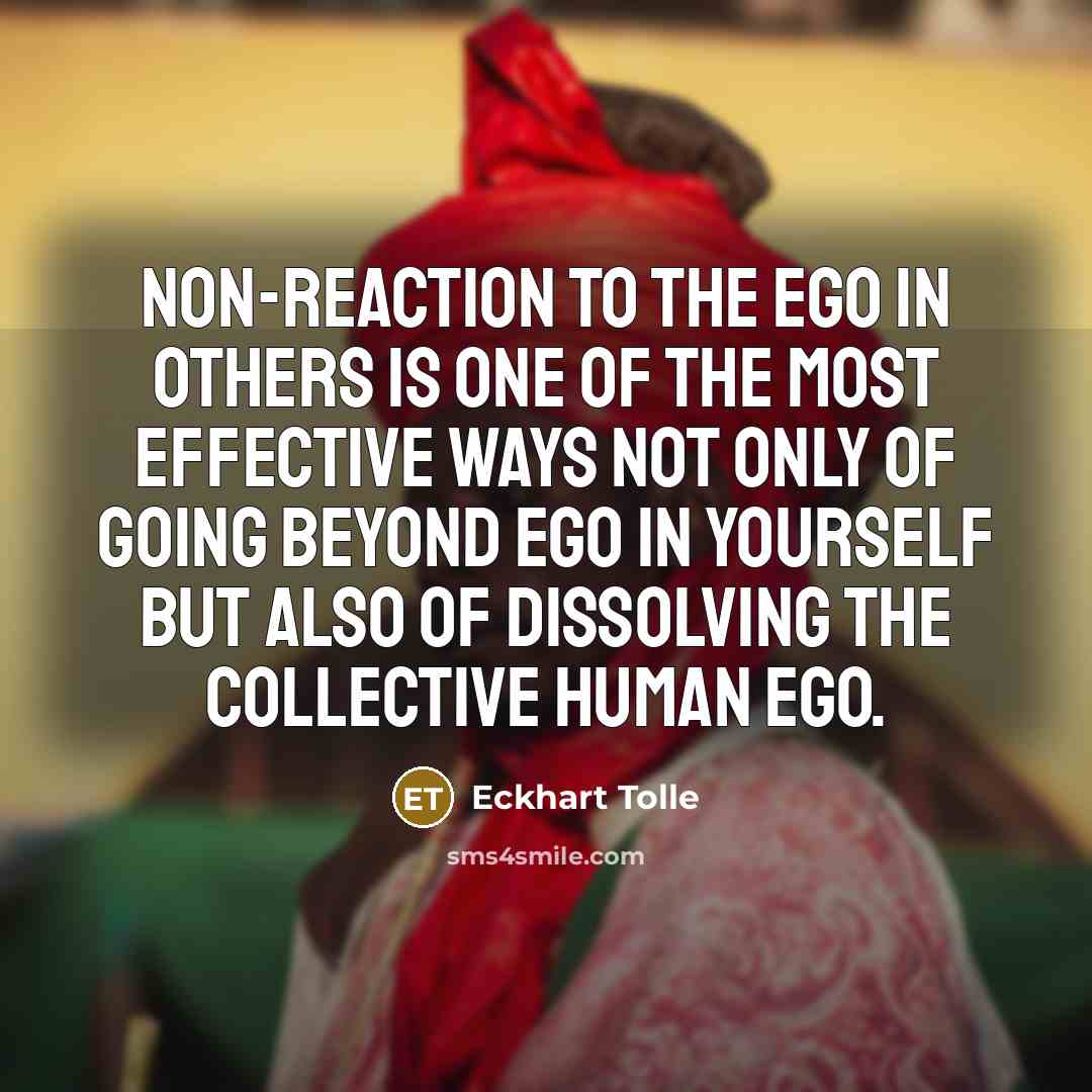 “Non-reaction to the ego in others is one of the…” quote by Eckhart Tolle