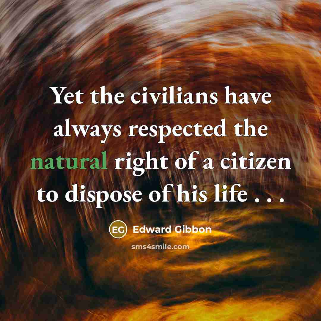 “Yet the civilians have always respected the natural right of…” quote by Edward Gibbon