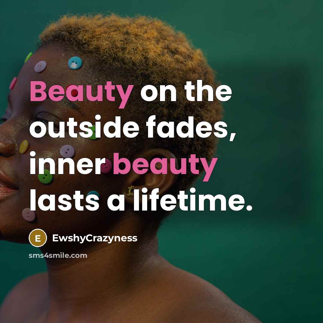 “Beauty on the outside fades, inner beauty lasts a lifetime.…” quote by EwshyCrazyness