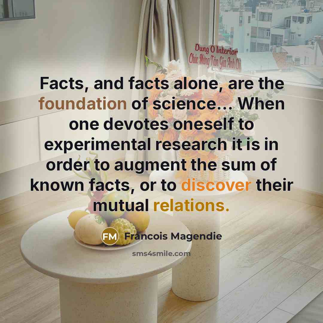 “Facts, and facts alone, are the foundation of science... When…” quote by Francois Magendie