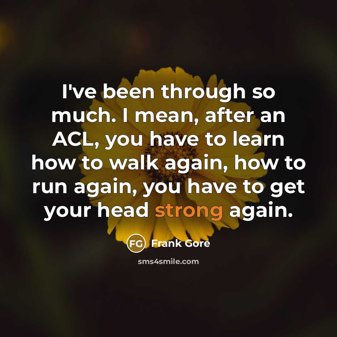 “I've been through so much. I mean, after an ACL,…” quote by Frank Gore