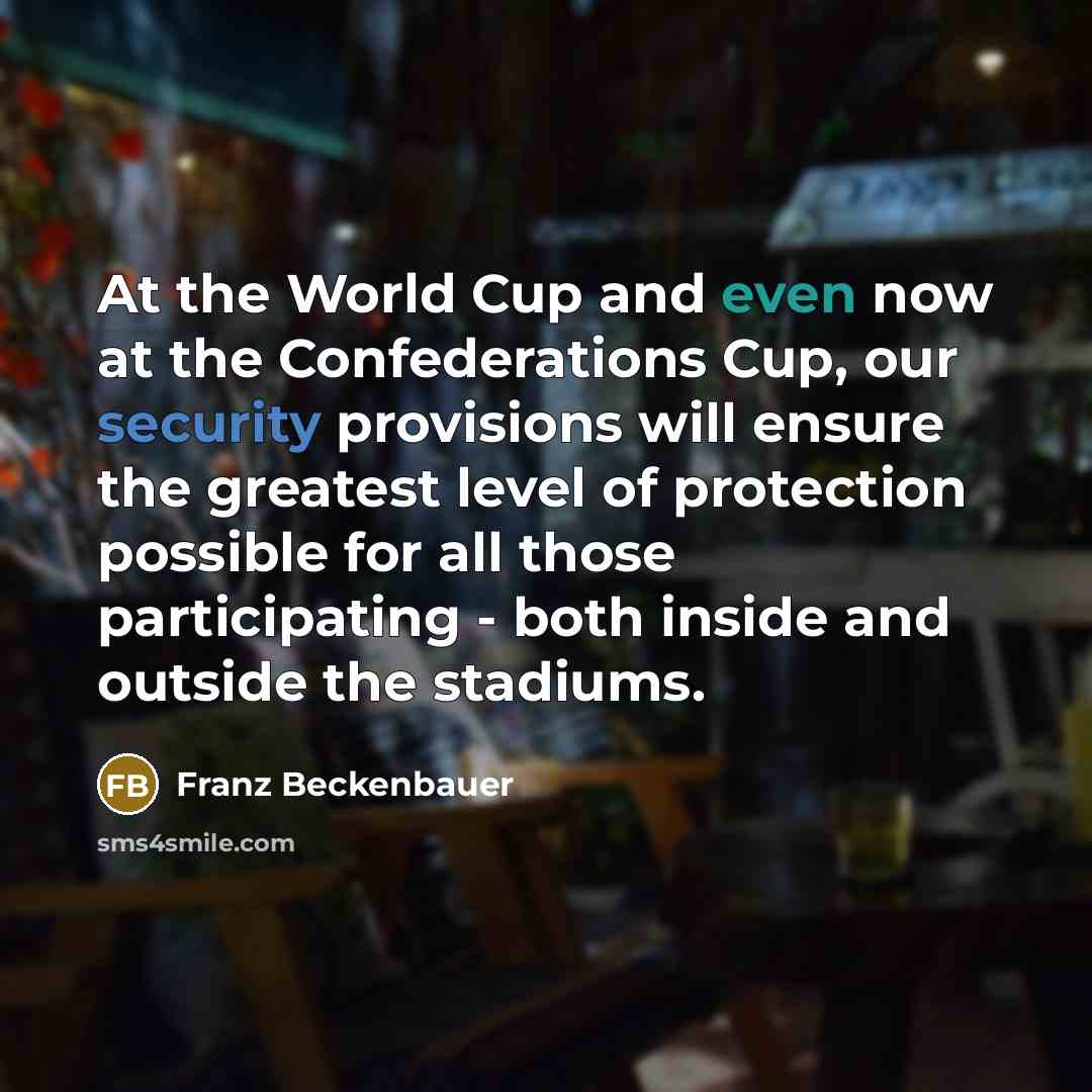 “At the World Cup and even now at the Confederations…” quote by Franz Beckenbauer