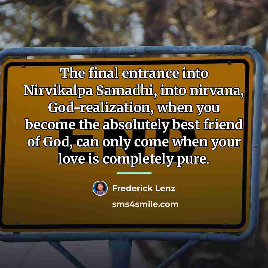 “The final entrance into Nirvikalpa Samadhi, into nirvana, God-realization, when…” quote by Frederick Lenz