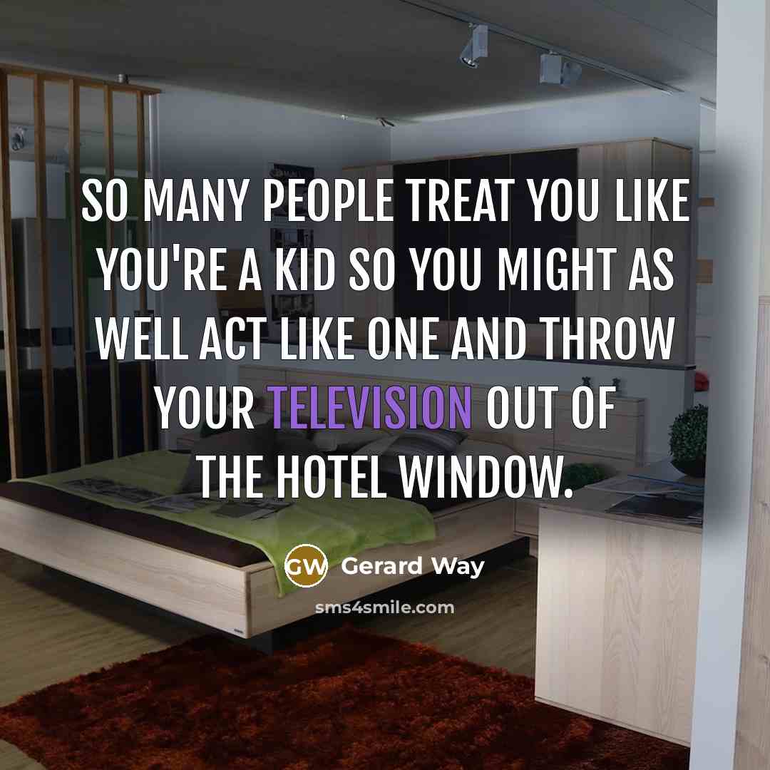“So many people treat you like you're a kid so…” quote by Gerard Way