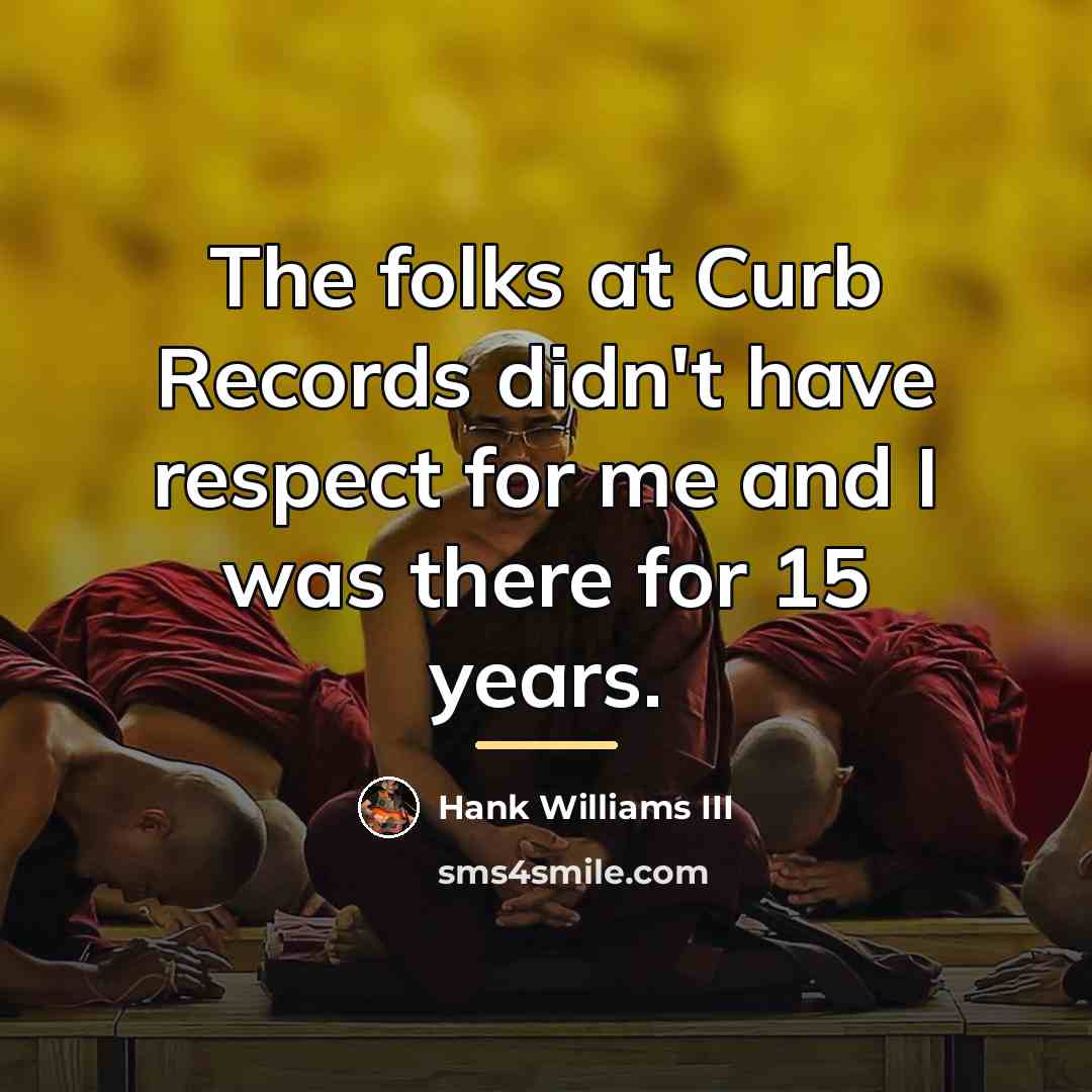“The folks at Curb Records didn't have respect for me…” quote by Hank Williams III
