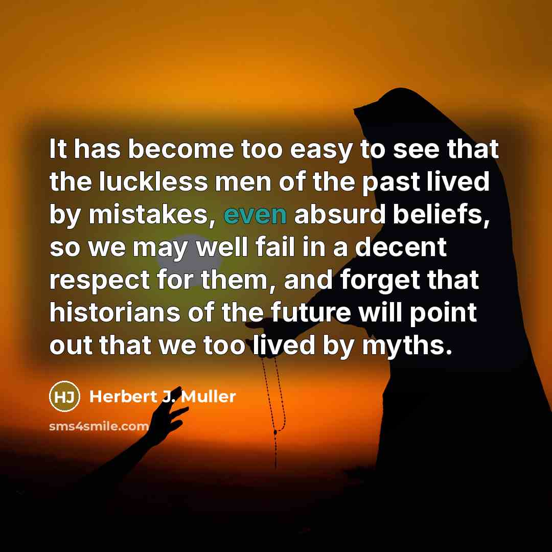 “It has become too easy to see that the luckless…” quote by Herbert J. Muller