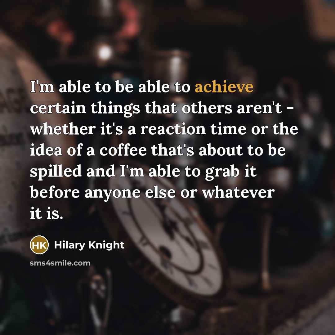 “I'm able to be able to achieve certain things that…” quote by Hilary Knight
