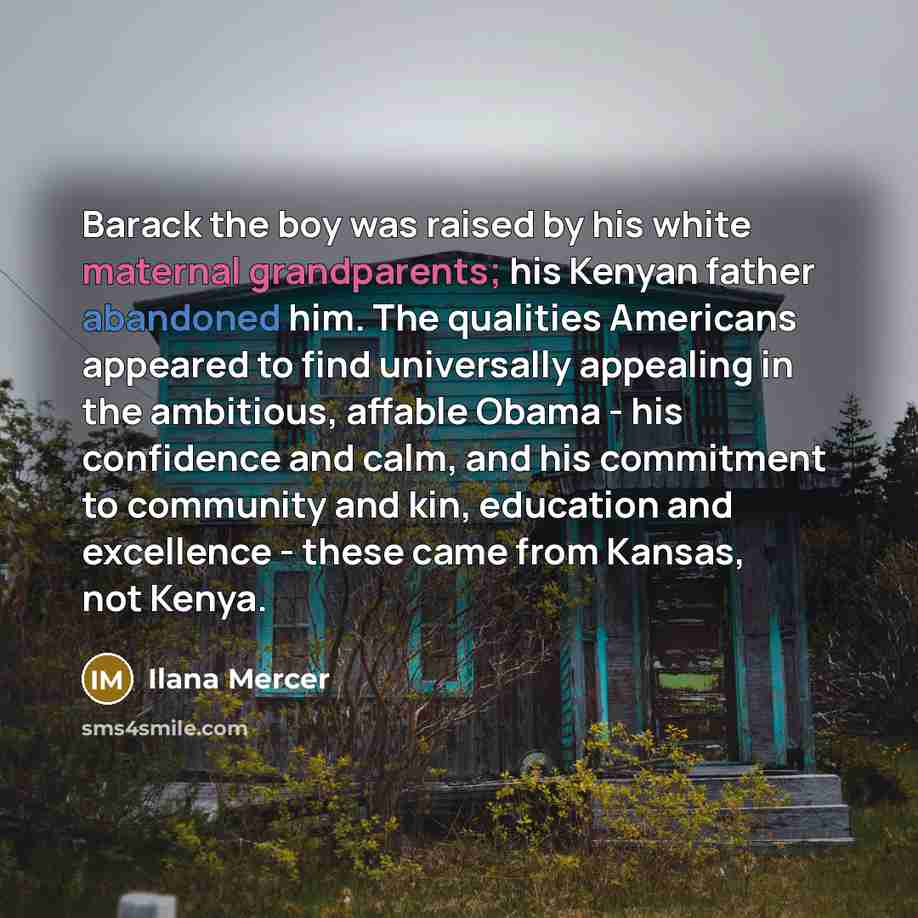 “Barack the boy was raised by his white maternal grandparents;…” quote by Ilana Mercer