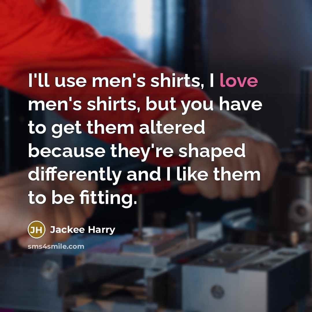 “I'll use men's shirts, I love men's shirts, but you…” quote by Jackee Harry