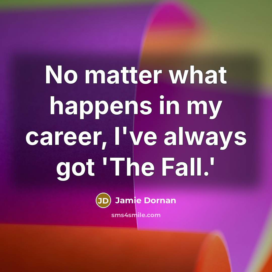 “No matter what happens in my career, I've always got…” quote by Jamie Dornan