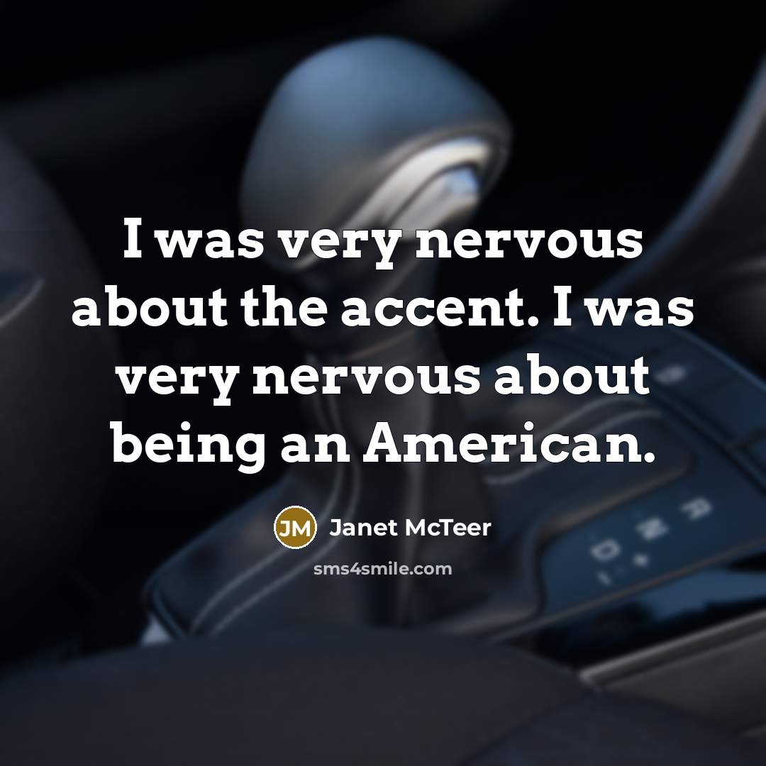 “I was very nervous about the accent. I was very…” quote by Janet McTeer