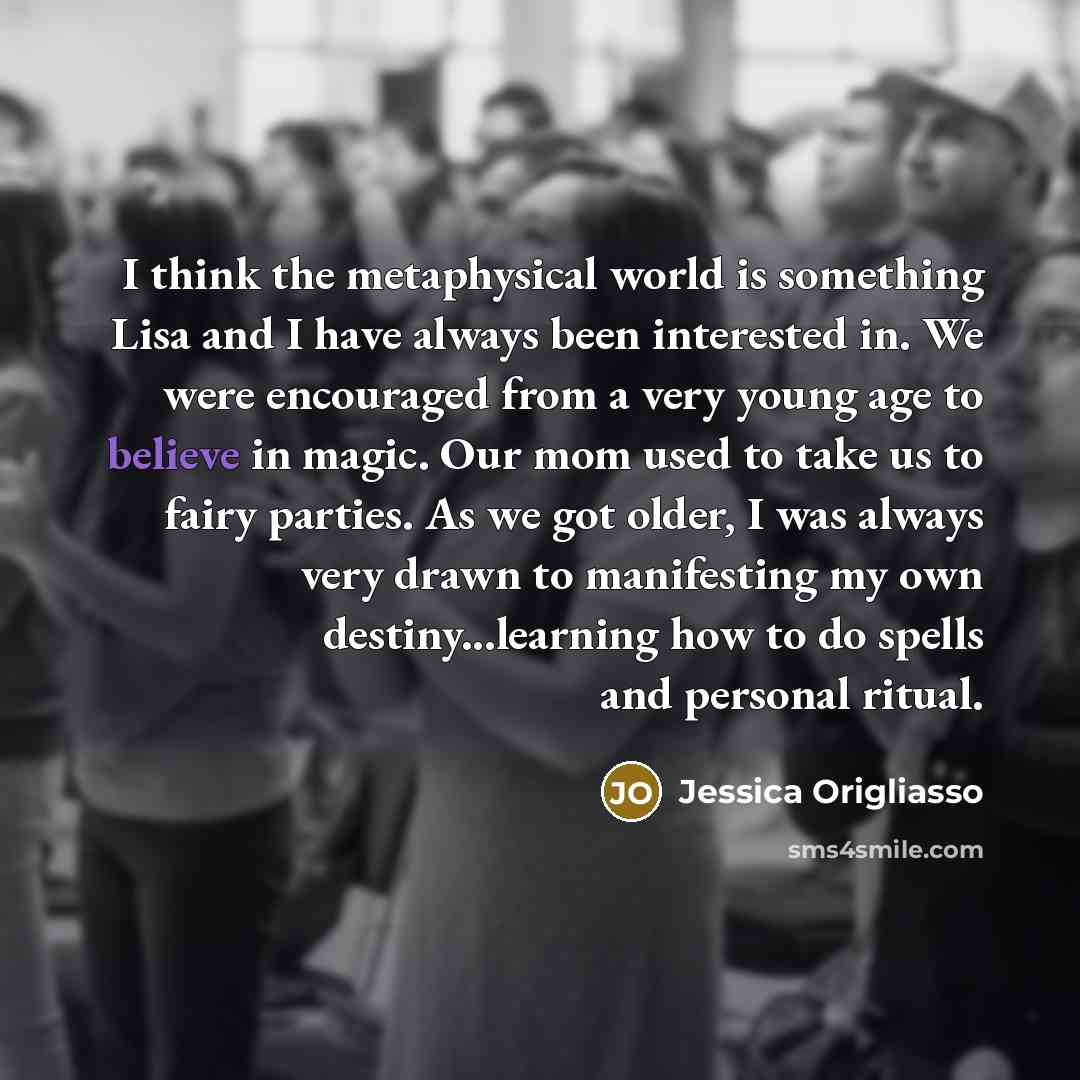 “I think the metaphysical world is something Lisa and I…” quote by Jessica Origliasso