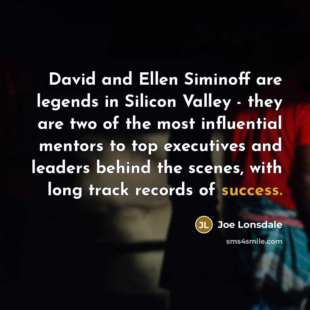 “David and Ellen Siminoff are legends in Silicon Valley -…” quote by Joe Lonsdale