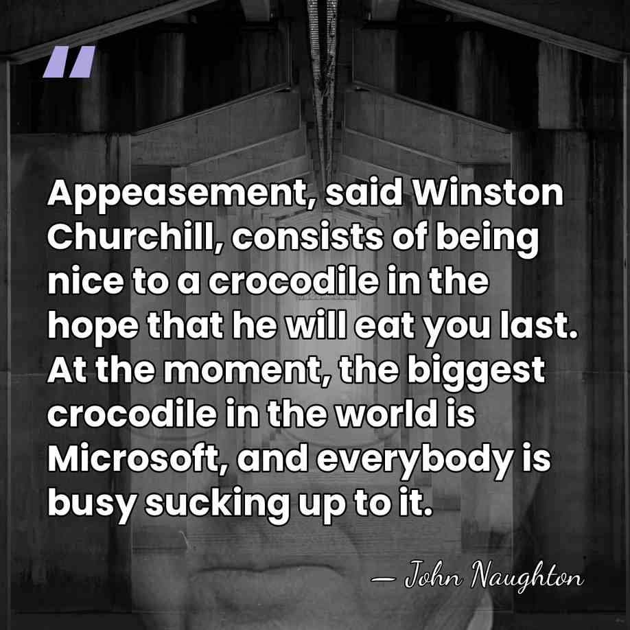 Appeasement, said Winston Churchill, consists of being nice to a crocodile in&hellip; - John Naughton