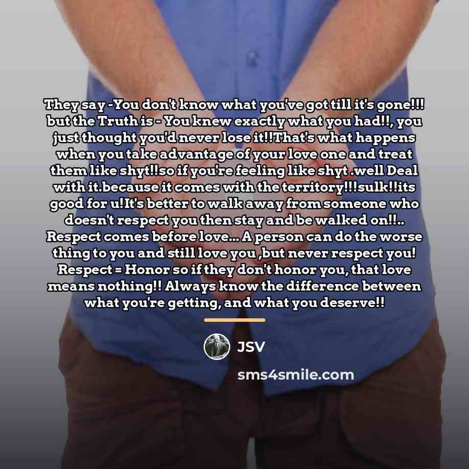 “They say -You don't know what you've got till it's…” quote by JSV