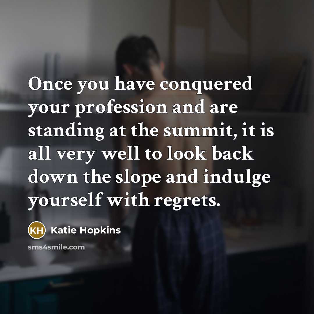 “Once you have conquered your profession and are standing at…” quote by Katie Hopkins