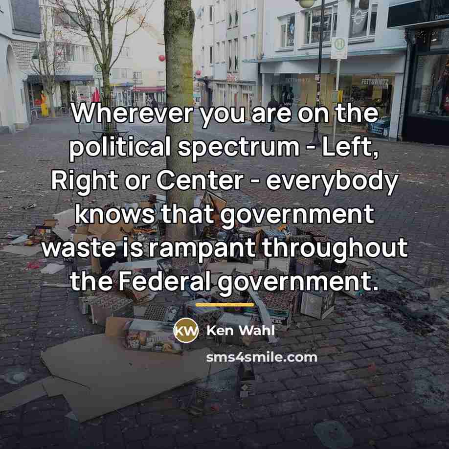 “Wherever you are on the political spectrum - Left, Right…” quote by Ken Wahl