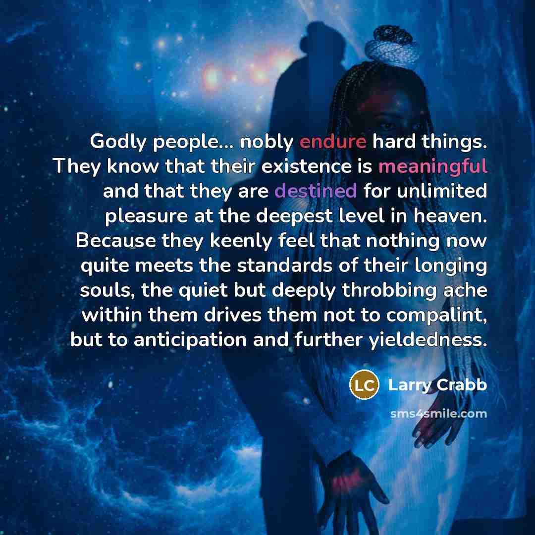 “Godly people... nobly endure hard things. They know that their…” quote by Larry Crabb
