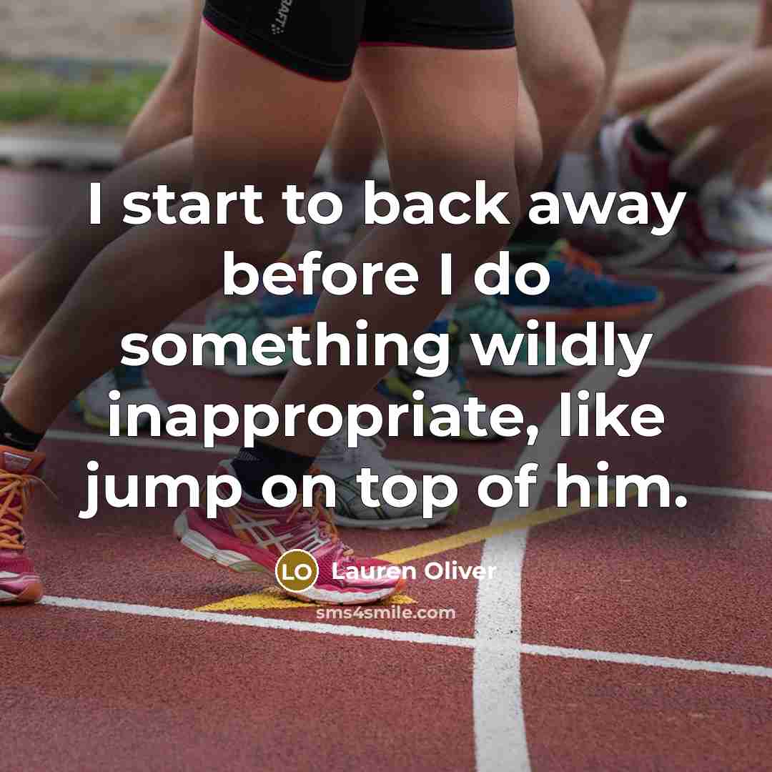 “I start to back away before I do something wildly…” quote by Lauren Oliver