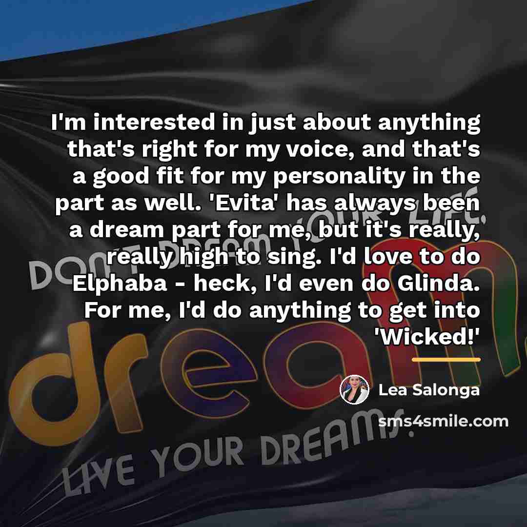 “I'm interested in just about anything that's right for my…” quote by Lea Salonga