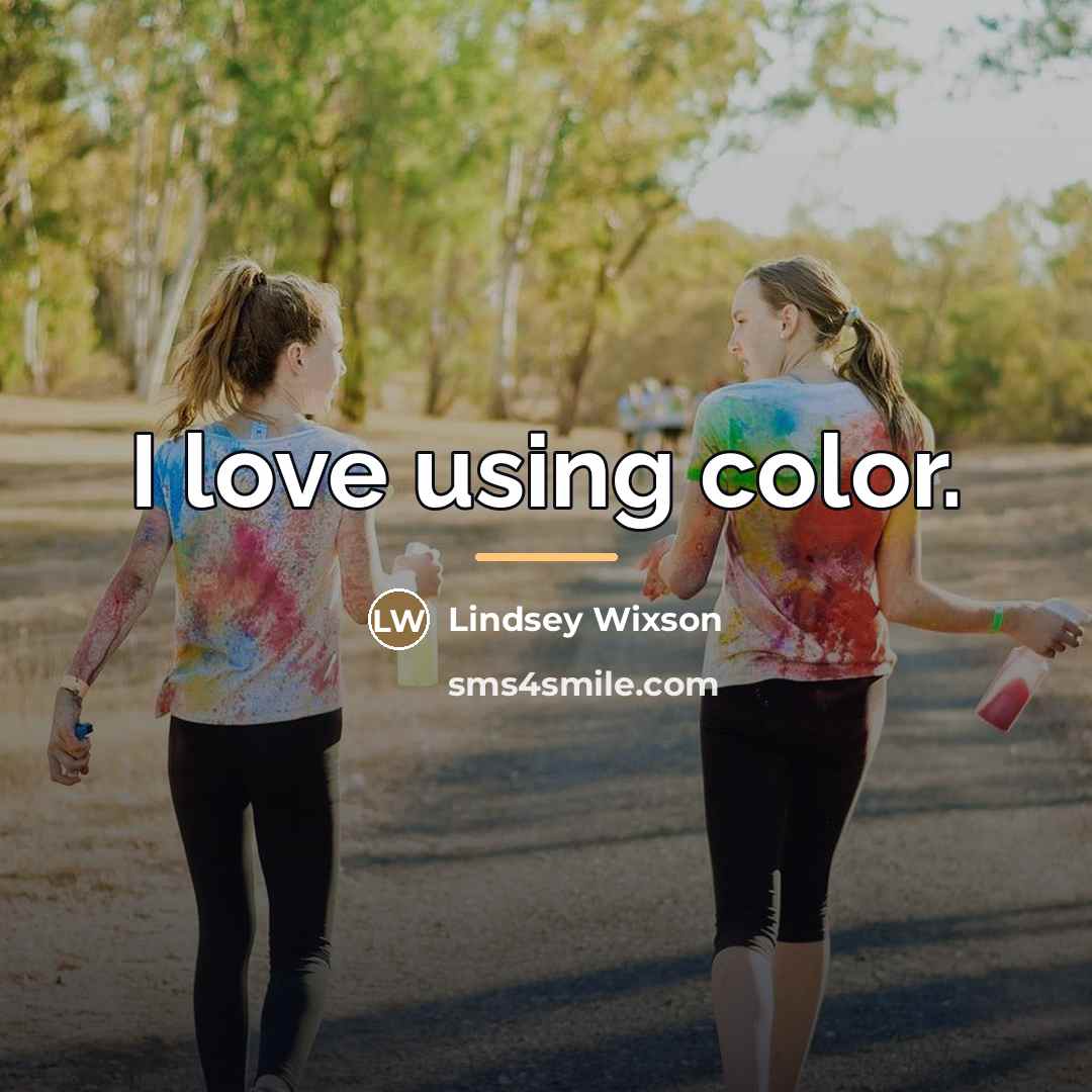 “I love using color.…” quote by Lindsey Wixson