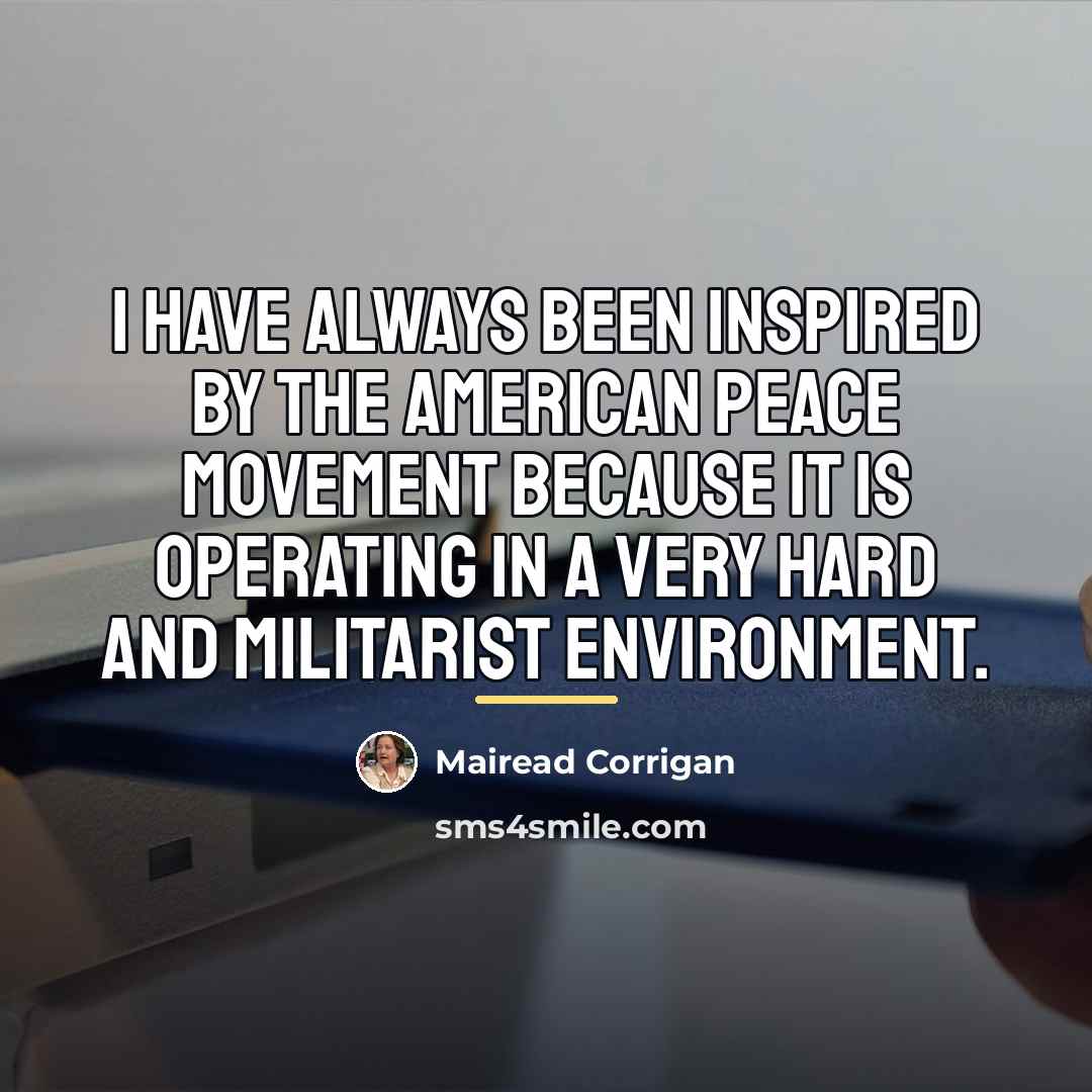 “I have always been inspired by the American peace movement…” quote by Mairead Corrigan