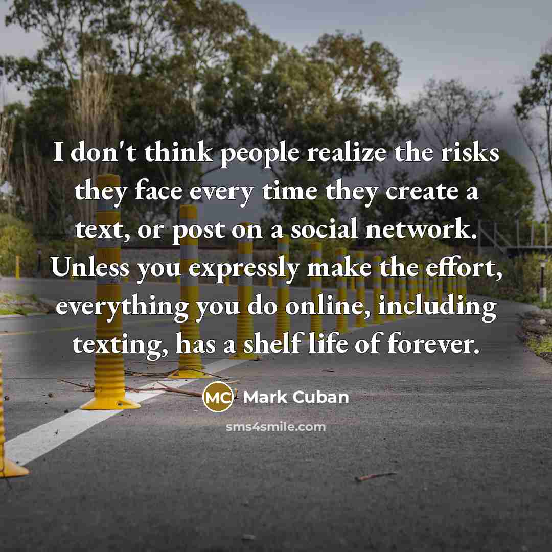 “I don't think people realize the risks they face every…” quote by Mark Cuban