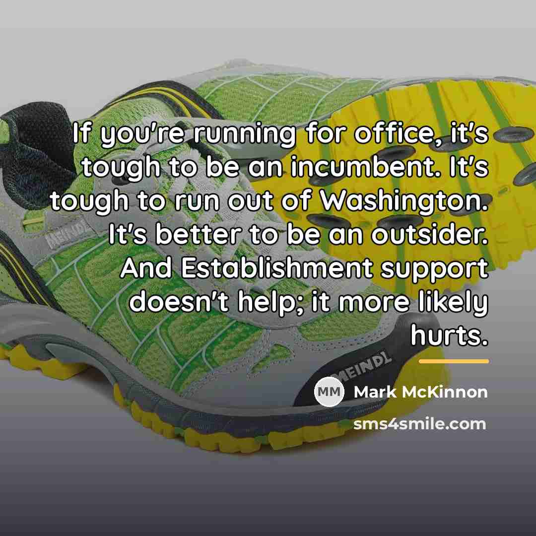 “If you're running for office, it's tough to be an…” quote by Mark McKinnon