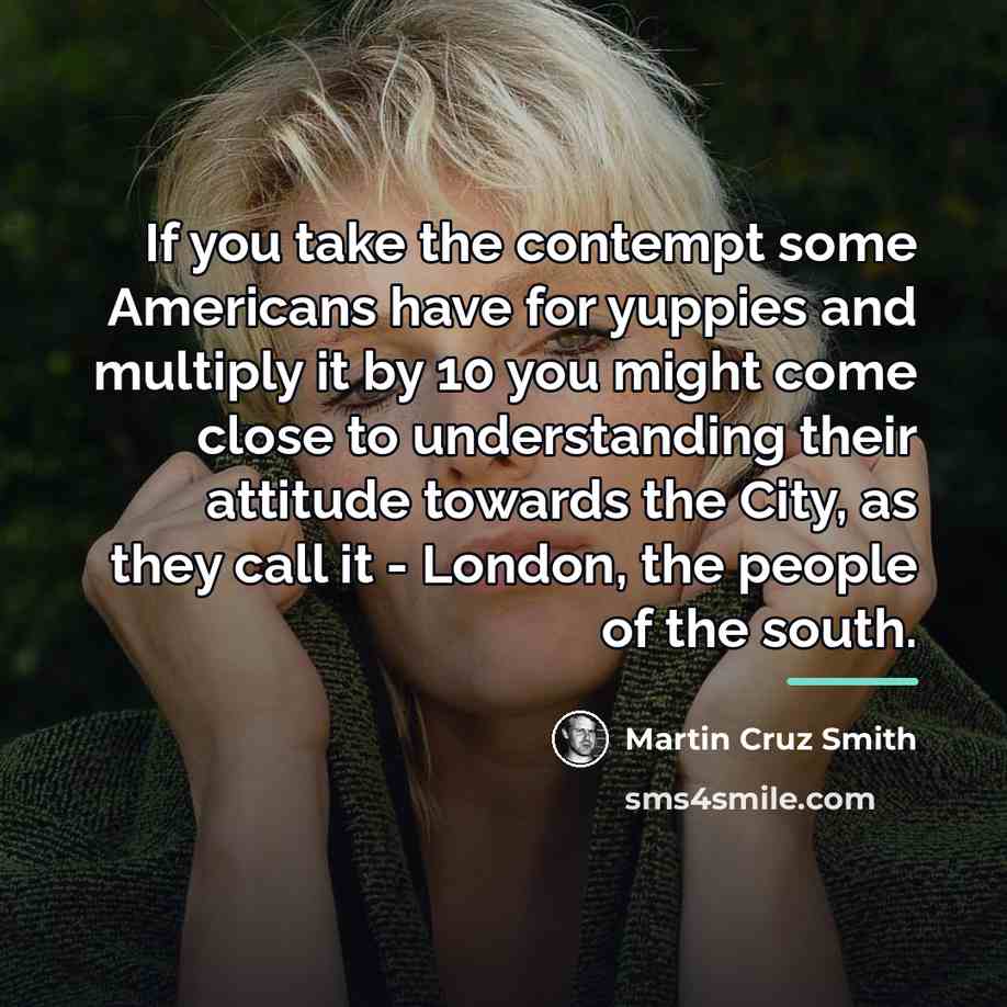“If you take the contempt some Americans have for yuppies…” quote by Martin Cruz Smith