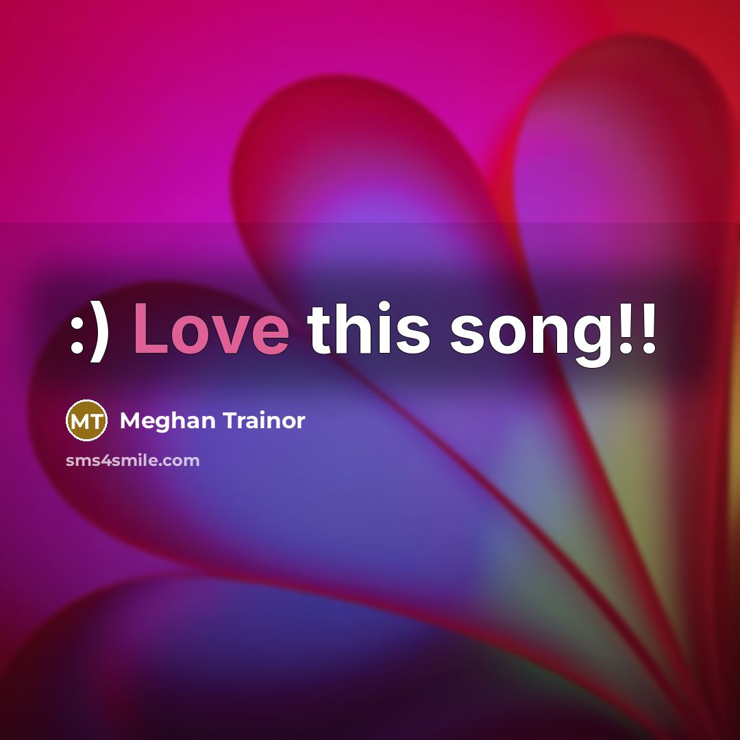 “:) Love this song!!…” quote by Meghan Trainor