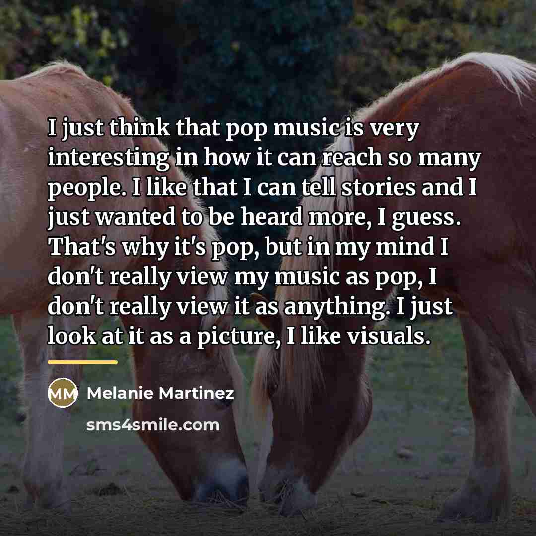 “I just think that pop music is very interesting in…” quote by Melanie Martinez