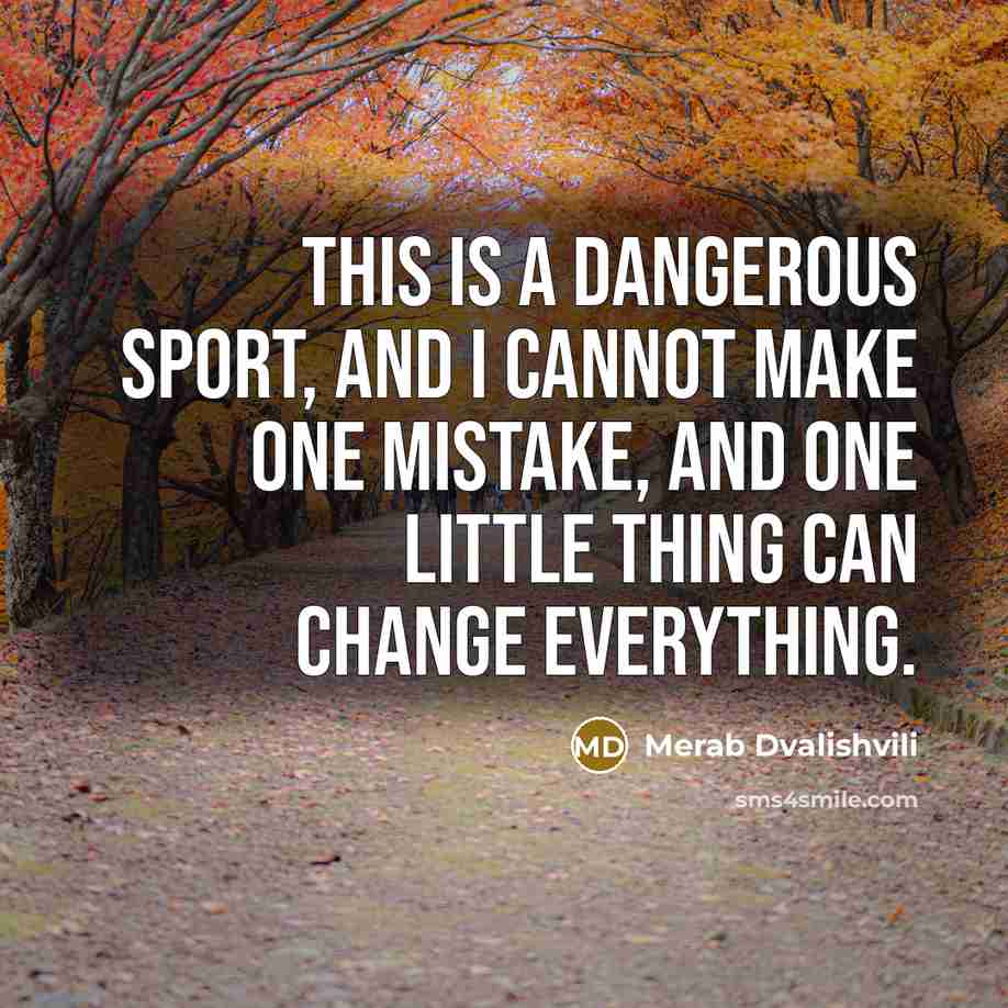“This is a dangerous sport, and I cannot make one…” quote by Merab Dvalishvili