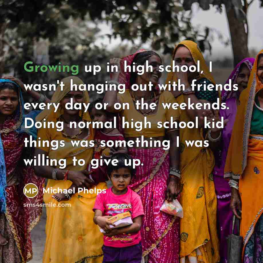 “Growing up in high school, I wasn't hanging out with…” quote by Michael Phelps