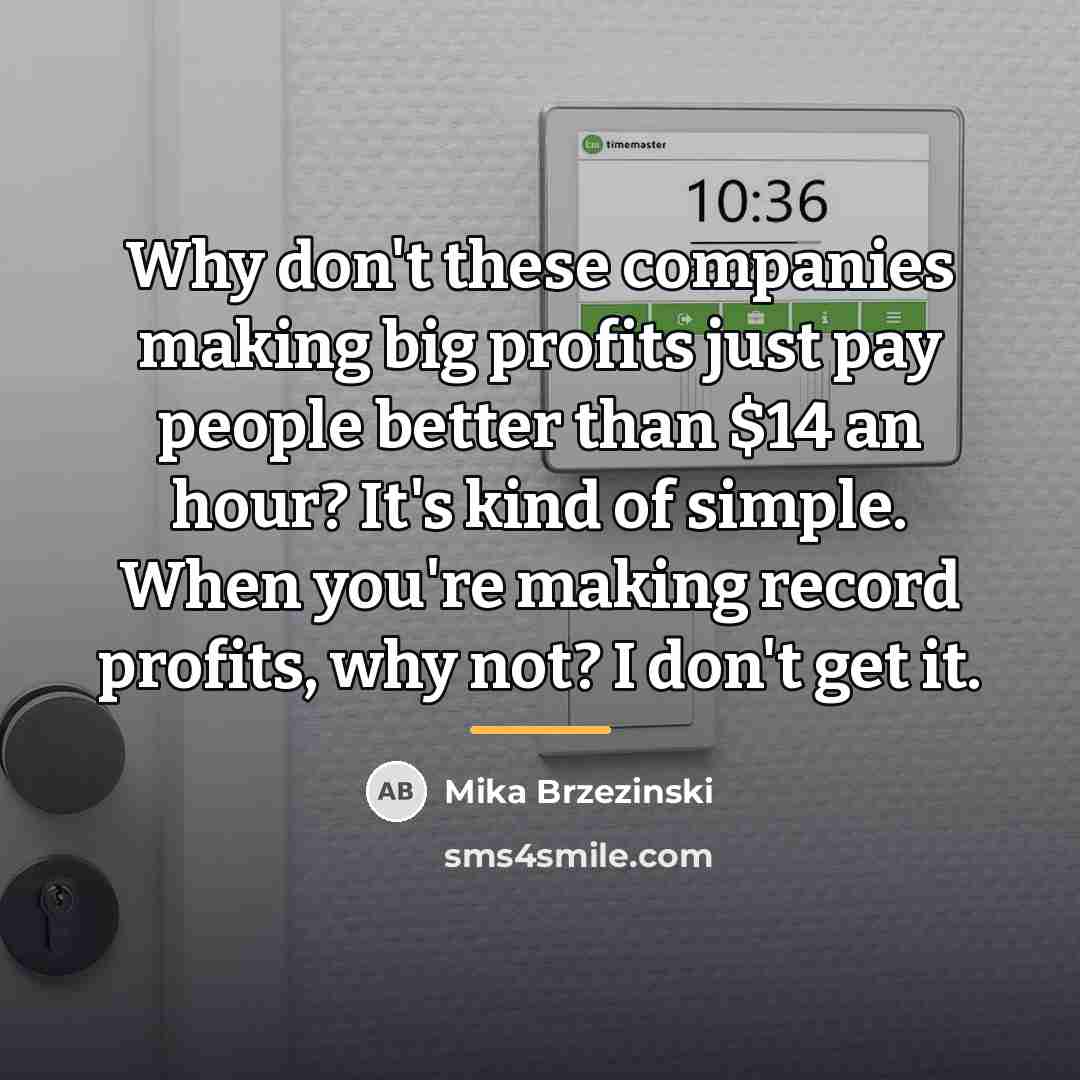 “Why don't these companies making big profits just pay people…” quote by Mika Brzezinski