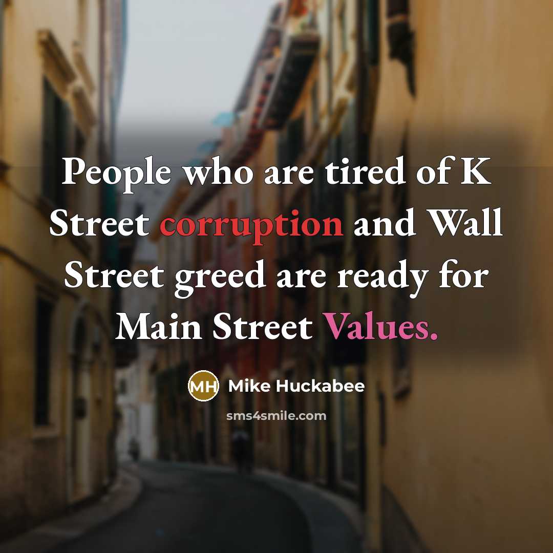 “People who are tired of K Street corruption and Wall…” quote by Mike Huckabee